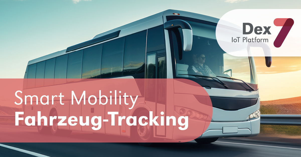 Smart Mobility - Fahrzeug-Tracking - Dex7